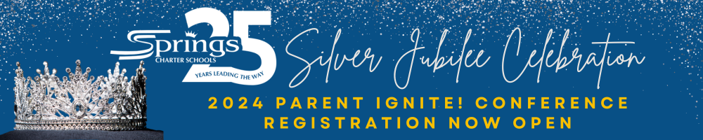 Page banner with navy blue background and white text that include the Springs logo, 25 years leading the way, Silver Jubilee Celebration. Yellow text says 2024 Parent Ignite! Conference Registration Now Open. 