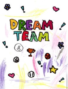 Colorful student artwork featuring the words “Dream Team” surrounded by sports icons, hearts, stars, and playful designs.
